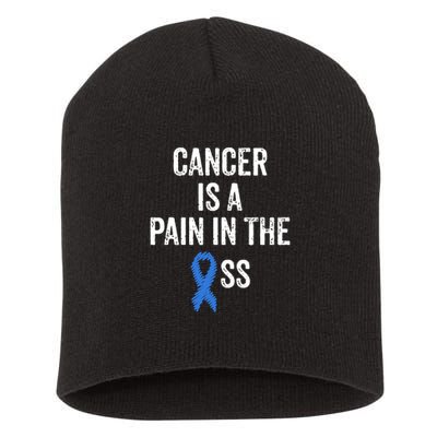 Cancer Is A Pain In The Ass Cancer Awareness Colonoscopy Short Acrylic Beanie
