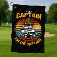 Captain Is Always Right Boat Captain Golf Towel