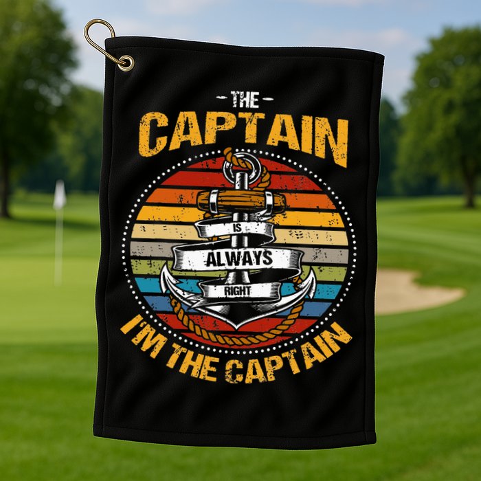 Captain Is Always Right Boat Captain Golf Towel