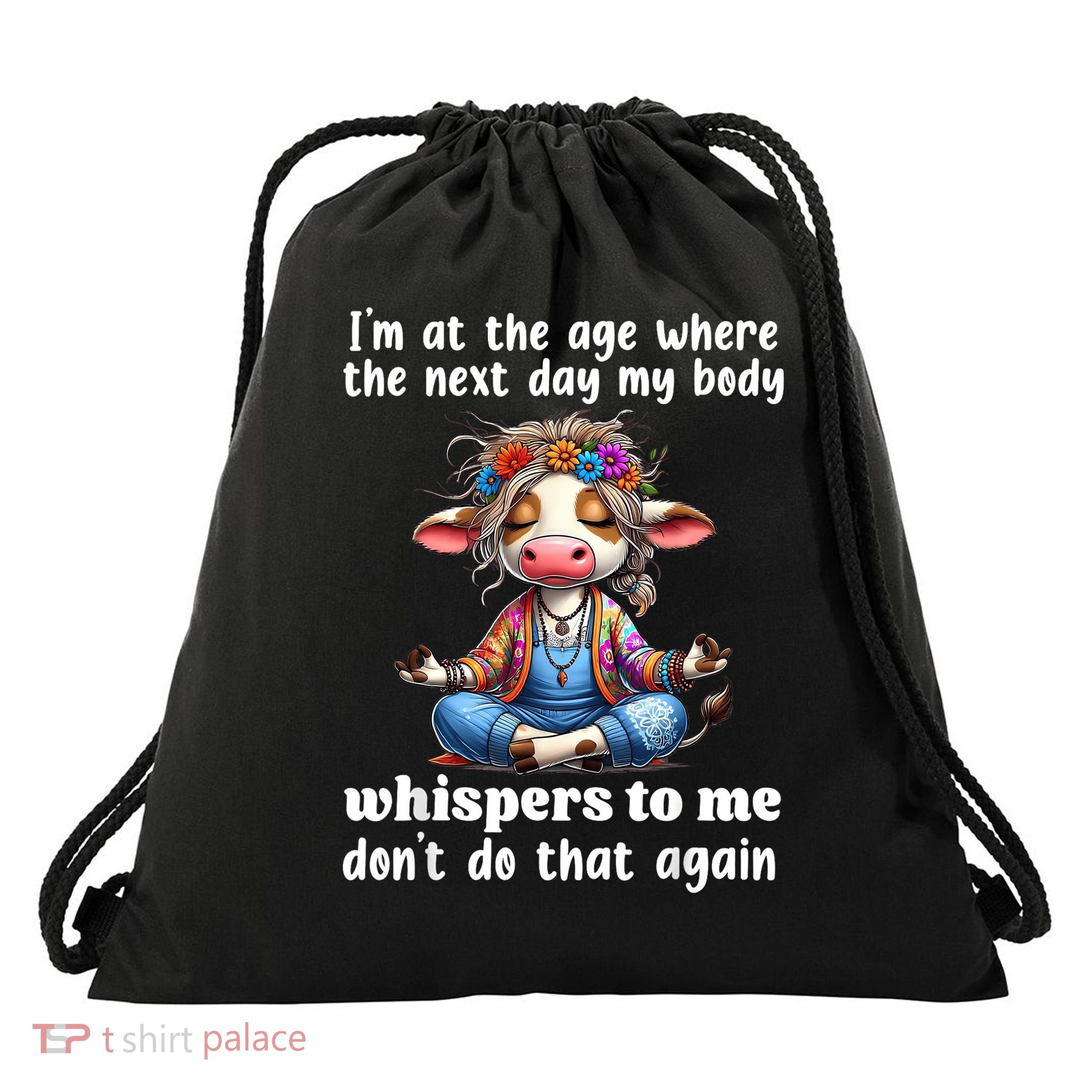 Cow I'm At That Age That Next Day My Body Whisper To Me Drawstring Bag
