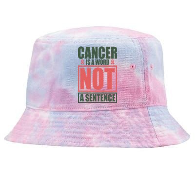 Cancer Is A Word Not A Sentence Tie-Dyed Bucket Hat