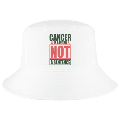 Cancer Is A Word Not A Sentence Cool Comfort Performance Bucket Hat