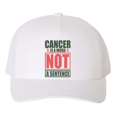 Cancer Is A Word Not A Sentence Yupoong Adult 5-Panel Trucker Hat