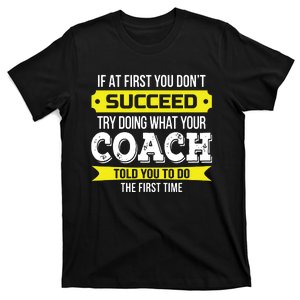 Coach If At First You Dont Succeed Funny Gift T-Shirt