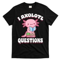 Cute I Axolotl Questions Women Funny P.ink Axolotl T-Shirt
