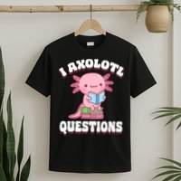 Cute I Axolotl Questions Women Funny P.ink Axolotl T-Shirt