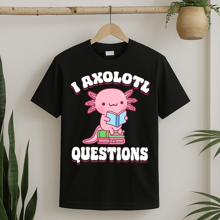Cute I Axolotl Questions Women Funny P.ink Axolotl T-Shirt