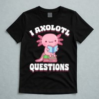 Cute I Axolotl Questions Women Funny P.ink Axolotl T-Shirt