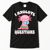 Cute I Axolotl Questions Women Funny P.ink Axolotl Tall T-Shirt