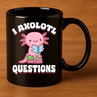 Cute I Axolotl Questions Women Funny P.ink Axolotl 11oz C Handle Ceramic Mug