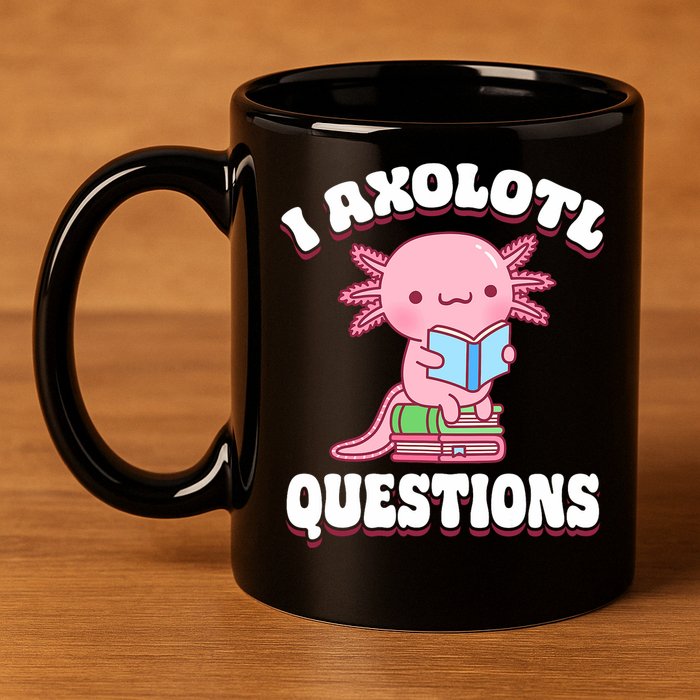 Cute I Axolotl Questions Women Funny P.ink Axolotl 11oz C Handle Ceramic Mug