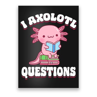 Cute I Axolotl Questions Women Funny P.ink Axolotl Poster