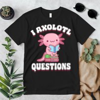 Cute I Axolotl Questions Women Funny P.ink Axolotl Premium T-Shirt