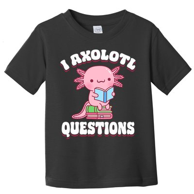 Cute I Axolotl Questions Women Funny P.ink Axolotl Toddler T-Shirt