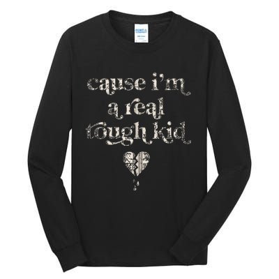 Cause IM A Real Tough Tall Long Sleeve T-Shirt