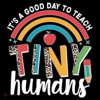 Cute It's A Good Day To Teach Tiny Humans Sweatshirt