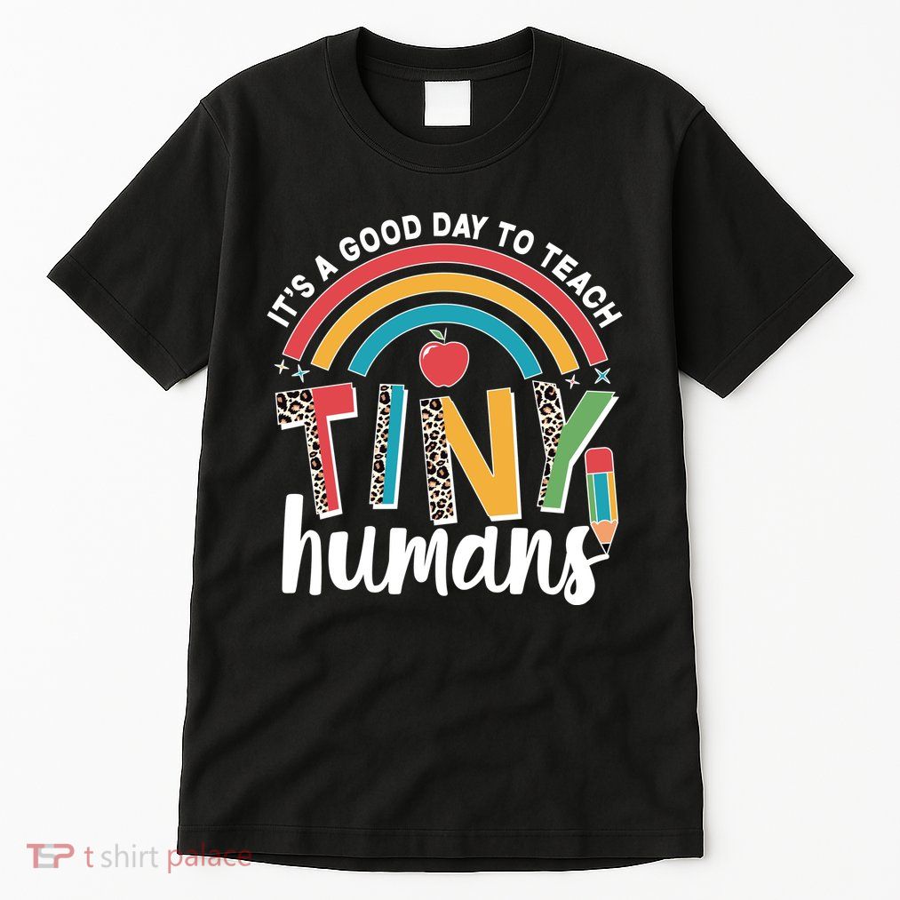 Cute It's A Good Day To Teach Tiny Humans Tall T-Shirt