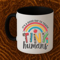 Cute It's A Good Day To Teach Tiny Humans Mug