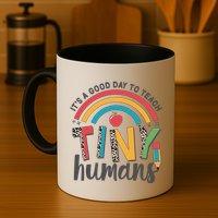 Cute It's A Good Day To Teach Tiny Humans Mug