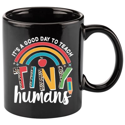Cute It's A Good Day To Teach Tiny Humans 11oz C Handle Ceramic Mug
