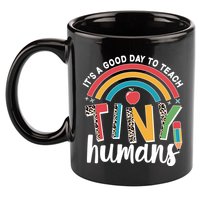 Cute It's A Good Day To Teach Tiny Humans 11oz C Handle Ceramic Mug