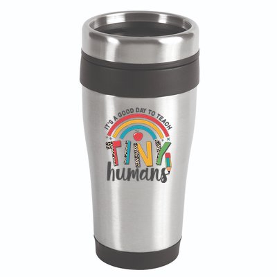 Cute It's A Good Day To Teach Tiny Humans 16oz Travel Tumbler