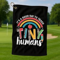 Cute It's A Good Day To Teach Tiny Humans Golf Towel
