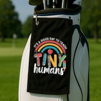 Cute It's A Good Day To Teach Tiny Humans Golf Towel