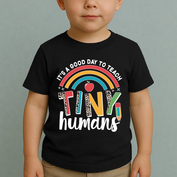 Cute It's A Good Day To Teach Tiny Humans Toddler T-Shirt