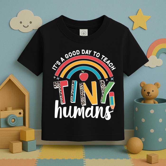 Cute It's A Good Day To Teach Tiny Humans Toddler T-Shirt