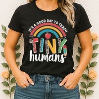 Cute It's A Good Day To Teach Tiny Humans Womens T-Shirt