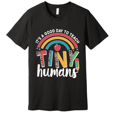 Cute It's A Good Day To Teach Tiny Humans Premium T-Shirt