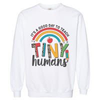 Cute It's A Good Day To Teach Tiny Humans Garment-Dyed Sweatshirt