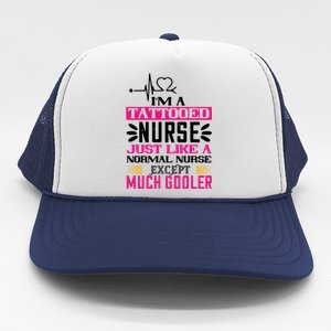 Cool Im A Tattooed Nurse Just Like A Normal Nurse Design Gift Trucker Hat