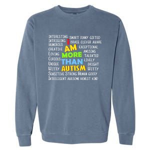 Cute I Am More Than Autism Gift Gift Garment-Dyed Sweatshirt