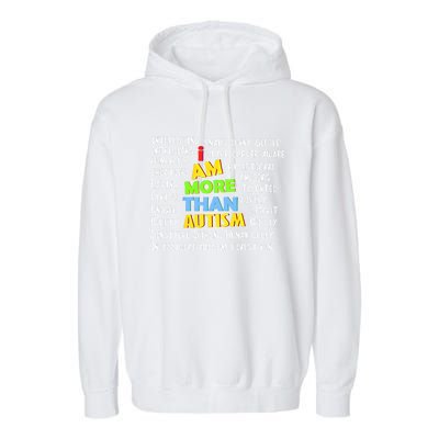 Cute I Am More Than Autism Gift Gift Garment-Dyed Fleece Hoodie