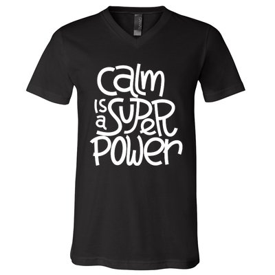 Calm Is A Super Power V-Neck T-Shirt