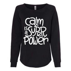 Calm Is A Super Power Womens California Wash Sweatshirt