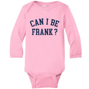 Can I Be Frank Funny Sarcasm Can I Be Frank Baby Long Sleeve Bodysuit