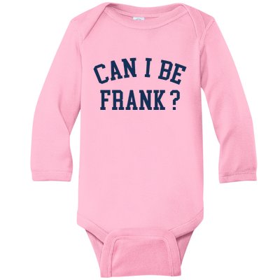 Can I Be Frank Funny Sarcasm Can I Be Frank Baby Long Sleeve Bodysuit