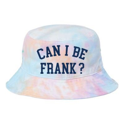 Can I Be Frank Funny Sarcasm Can I Be Frank Tie Dye Newport Bucket Hat