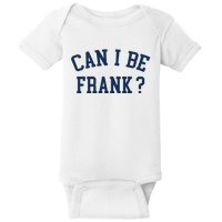 Can I Be Frank Funny Sarcasm Can I Be Frank Baby Bodysuit