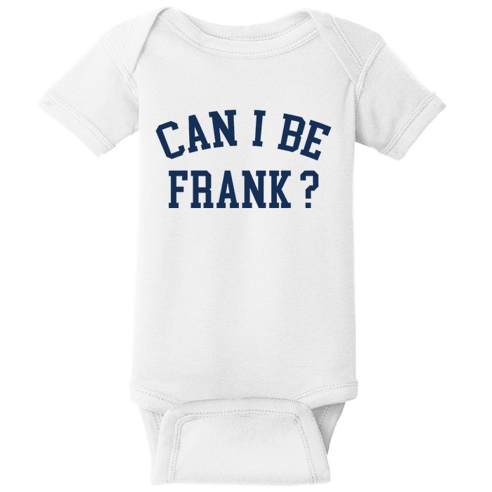 Can I Be Frank Funny Sarcasm Can I Be Frank Baby Bodysuit