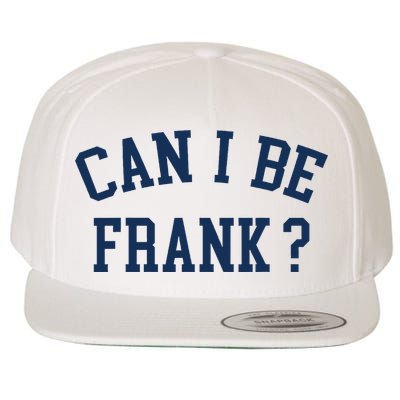 Can I Be Frank Funny Sarcasm Can I Be Frank Wool Snapback Cap