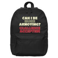 Can I Be More Annoying Challenge Accepted 16 in Basic Backpack