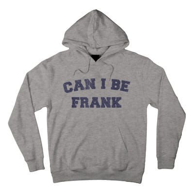 Can I Be Frank Funny Sarcasm Tall Hoodie