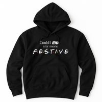 Could I Be Any More Festive Friends Show Holiday Gift Rest In Peace Hoodie