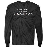 Could I Be Any More Festive Friends Show Holiday Gift Rest In Peace Tie-Dye Long Sleeve Shirt