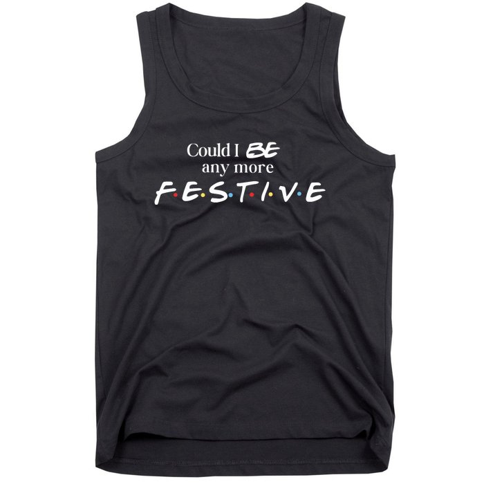 Could I Be Any More Festive Friends Show Holiday Gift Rest In Peace Tank Top