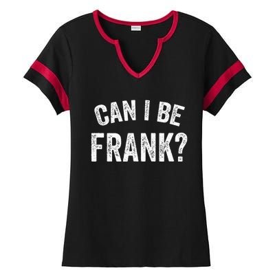 Can I Be Frank Vintage Funny Sarcasm Ladies Halftime Notch Neck Tee